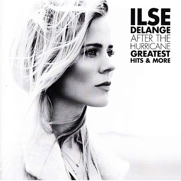 After The Hurricane - Greatest Hits & More, Ilse DeLange