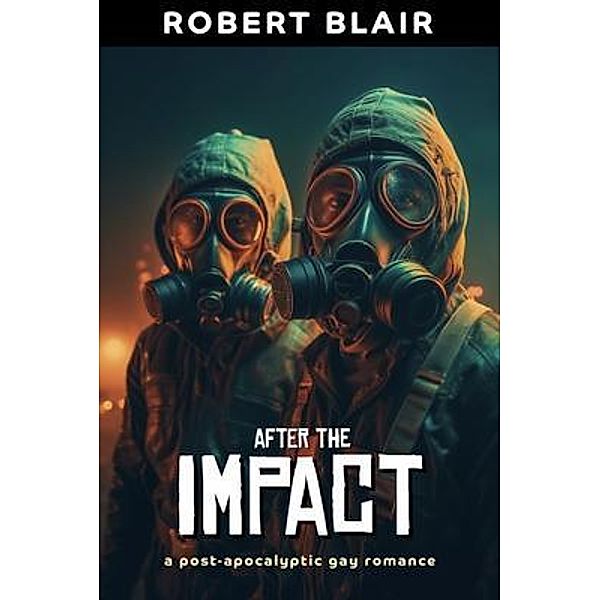 After the Impact: Part 1 (2nd Edition) / After the Impact Bd.1, Robert Blair