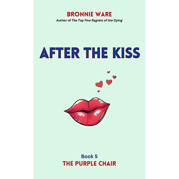 After the Kiss (The Purple Chair, #5) / The Purple Chair, Bronnie Ware