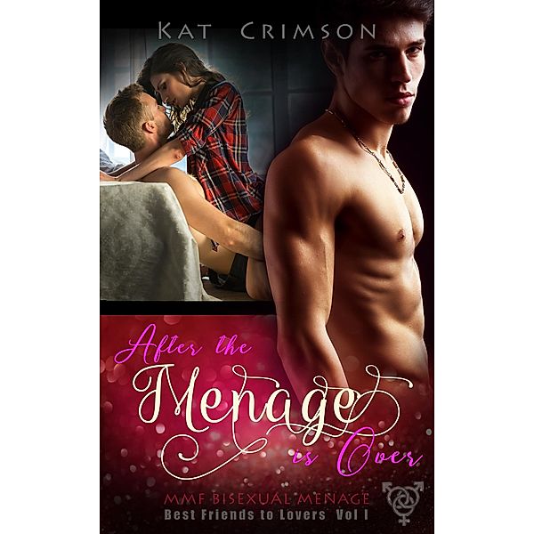 After the Ménage is Over (Best Friends to Lovers, #2) / Best Friends to Lovers, Kat Crimson