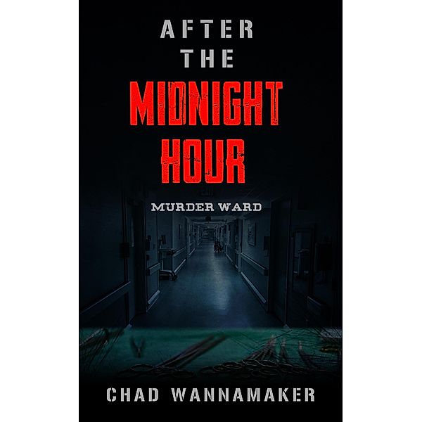 After the Midnight Hour: Murder Ward, Chad Wannamaker