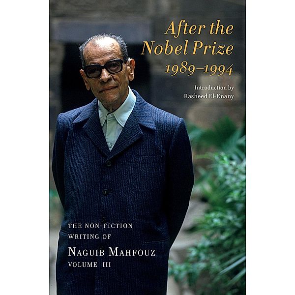 After the Nobel Prize 1989-1994 / The Non-Fiction Writing of Naguib Mahfouz, Mahfouz Naguib Mahfouz