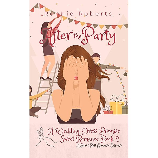 After the Party (Wedding Dress Promise Sweet Romance Series, #2) / Wedding Dress Promise Sweet Romance Series, Ronnie Roberts