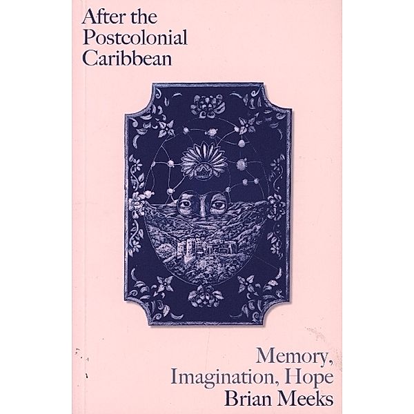 After the Postcolonial Caribbean, Brian Meeks