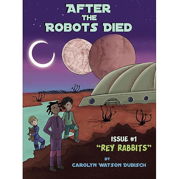 After the Robots Died, Issue #1 Rey Rabbits / After the Robots Died, Carolyn Watson Dubisch
