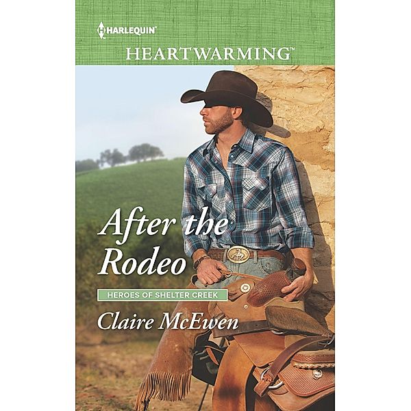 After the Rodeo / Heroes of Shelter Creek Bd.2, Claire McEwen