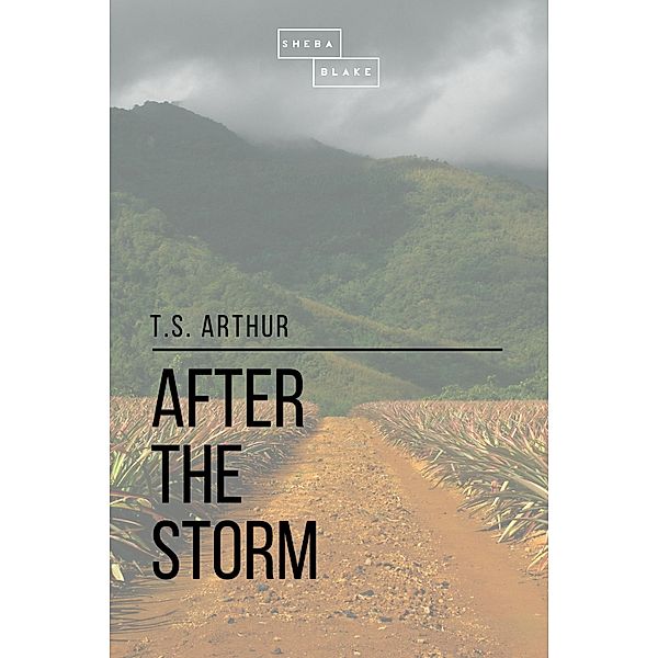 After the Storm, T. S. Arthur, Sheba Blake