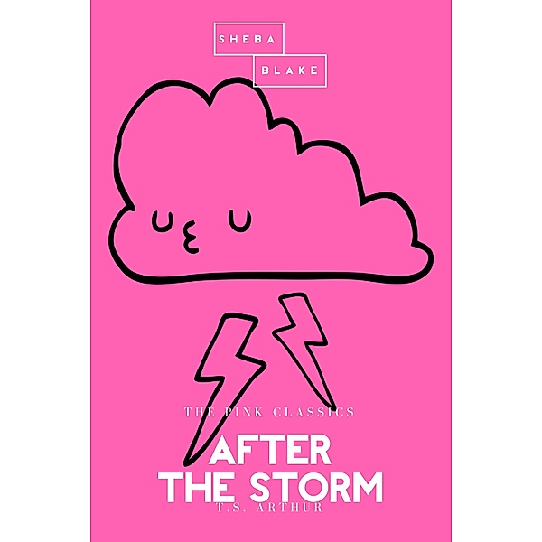 After the Storm | The Pink Classics, T. S. Arthur