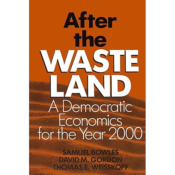 After the Waste Land, Samuel Bowles, David M. Gordon, Thomas E. Weisskopf
