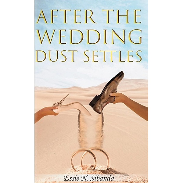 After The Wedding Dust Settles, Essie N. Sibanda