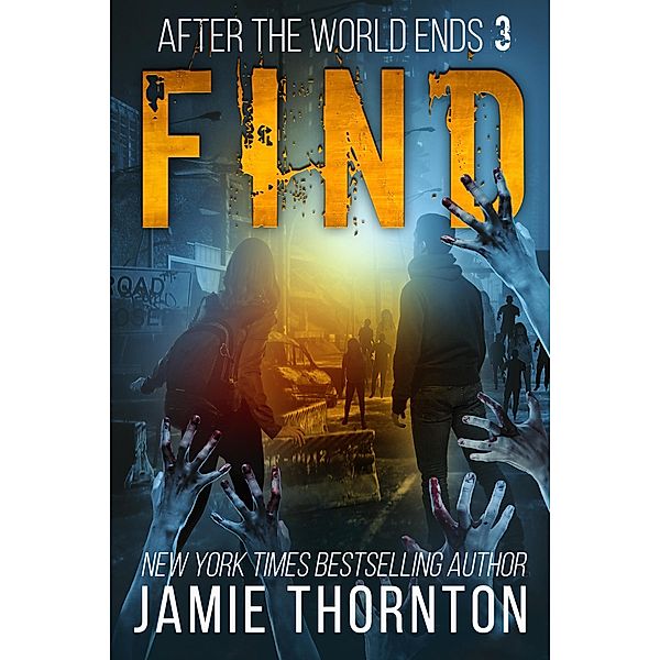 After The World Ends: Find (Book 3) / After The World Ends, Jamie Thornton
