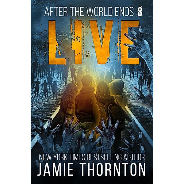 After The World Ends: Live (Book 8) / After The World Ends, Jamie Thornton