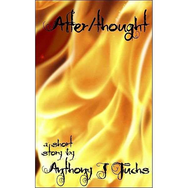 After/Thought / Anthony J Fuchs, Anthony J Fuchs