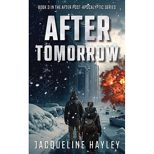 After Tomorrow: An apocalyptic romance (After The Apocalypse, #3) / After The Apocalypse, Jacqueline Hayley