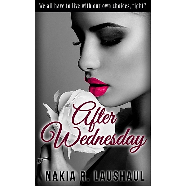 After Wednesday: A Short Story, Nakia R. Laushaul
