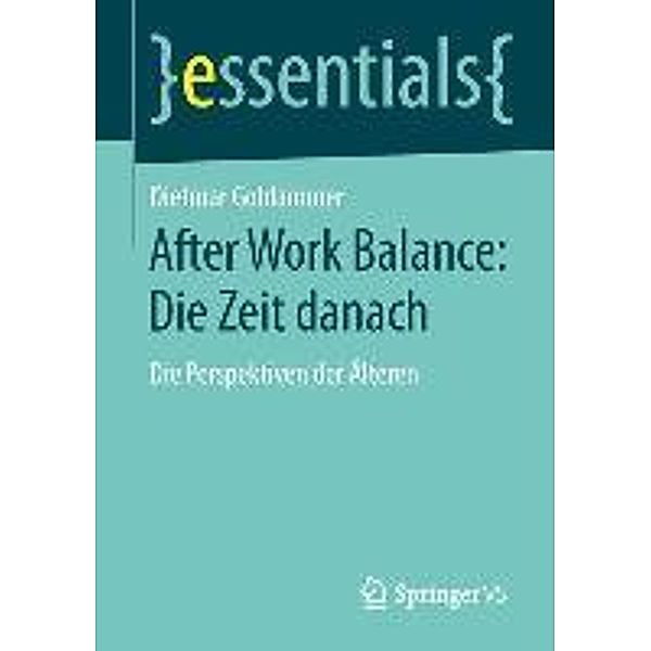 After Work Balance: Die Zeit danach / essentials, Dietmar Goldammer
