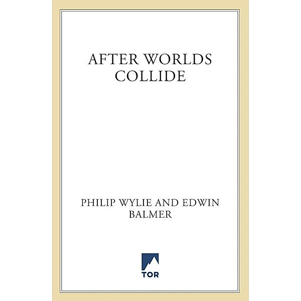 After Worlds Collide, Philip Wylie, Edwin Balmer
