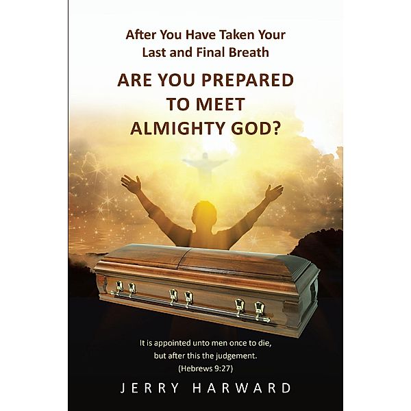 After You Have Taken Your Last and Final Breath, Jerry Harward