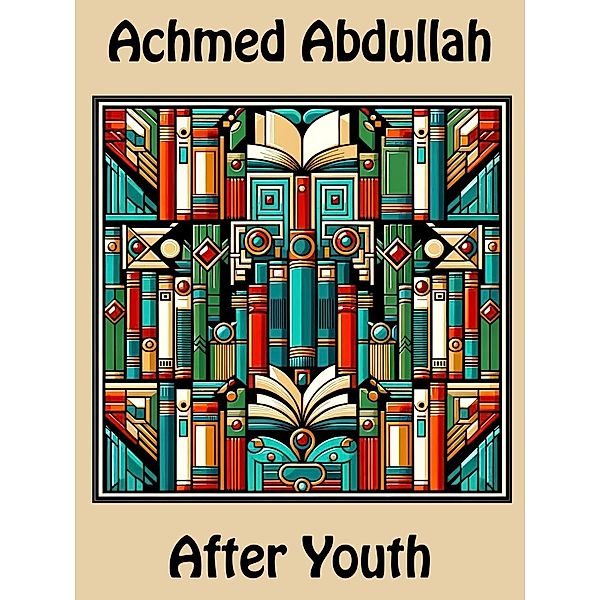 After Youth, Achmed Abdullah