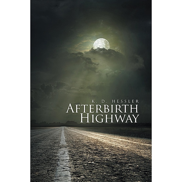 Afterbirth Highway, K. D. Hessler