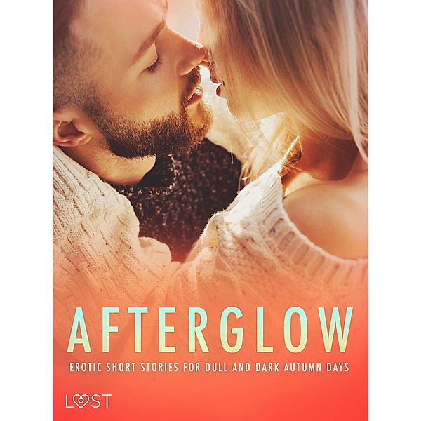 Afterglow: Erotic Short Stories for Dull and Dark Autumn Days, Erika Lust, Elena Lund, Alexandra Södergran, Britta Bocker, Anita Bang, Sandra Norrbin, Amanda Backman, Beatrice Nielsen, Vanessa Salt, Olrik