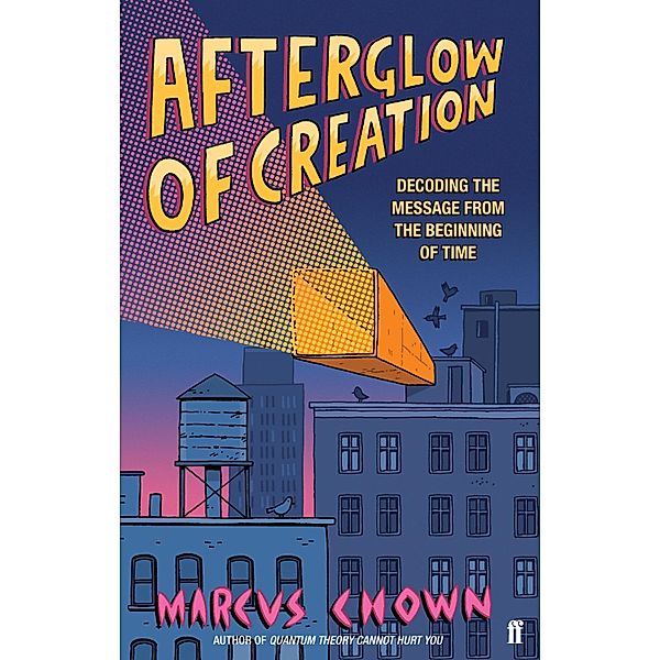 Afterglow of Creation, Marcus Chown