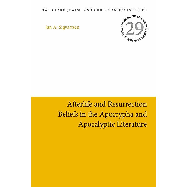 Afterlife and Resurrection Beliefs in the Apocrypha and Apocalyptic Literature, Jan Age Sigvartsen