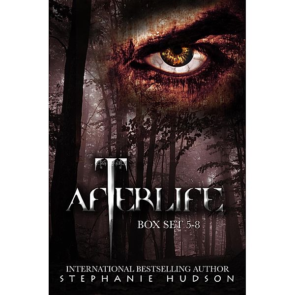 Afterlife Saga Box Set: Afterlife Box Set 5-8 (Afterlife Saga Box Set, #2), Stephanie Hudson