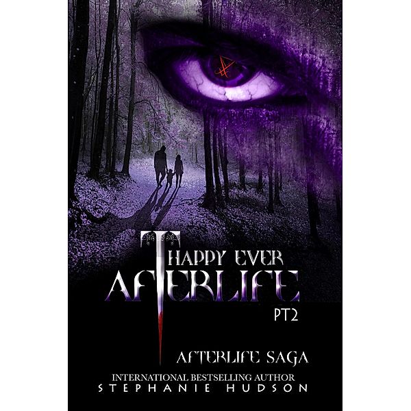 Afterlife Saga: Happy Ever Afterlife: PT2 (Afterlife Saga, #12), Stephanie Hudson