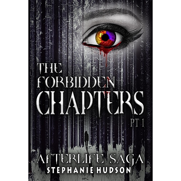 Afterlife Saga: The Forbidden Chapters: PT1 (Afterlife Saga, #13), Stephanie Hudson