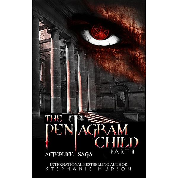 Afterlife Saga: The Pentagram Child Part 2 (Afterlife Saga, #6), Stephanie Hudson