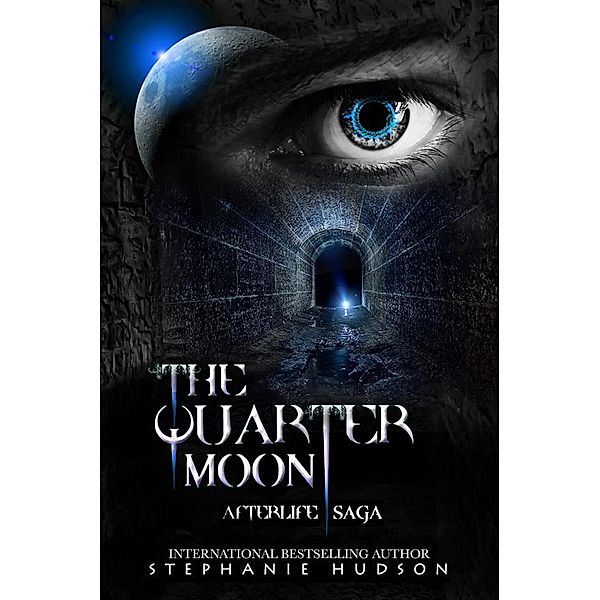 Afterlife Saga: The Quarter Moon (Afterlife Saga, #4), Stephanie Hudson