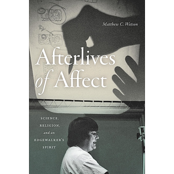 Afterlives of Affect, Watson Matthew C. Watson