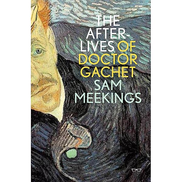 Afterlives of Dr. Gachet / Eyewear Publishing, Sam Meekings