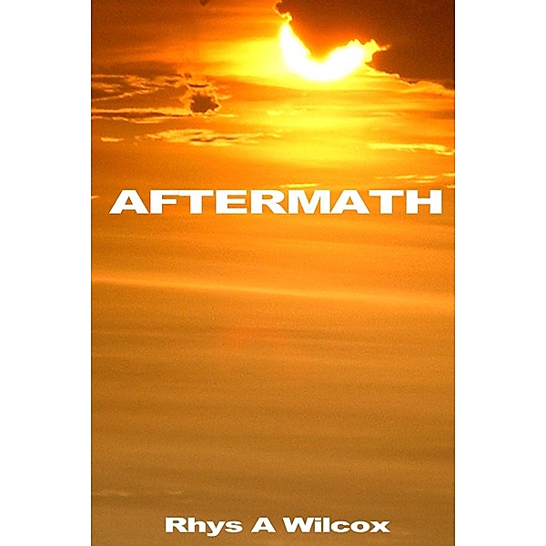 Aftermath, Rhys A Wilcox
