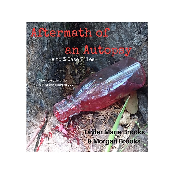 Aftermath of an Autopsy (A to Z Case Files, #1) / A to Z Case Files, Tayler Marie Brooks, Morgan Brooks