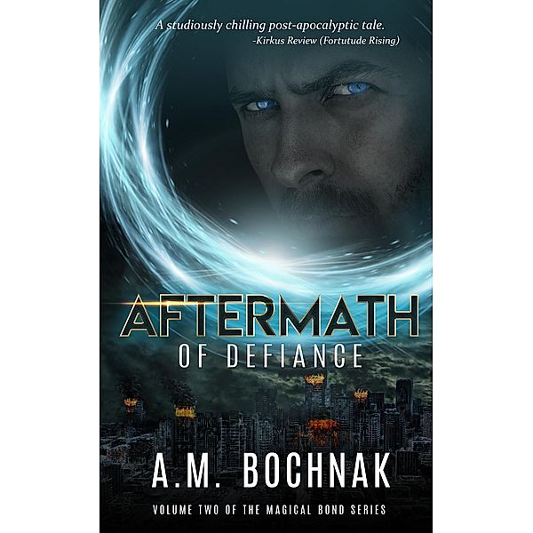 Aftermath of Defiance Volume Two (The Magical Bond Series, #2) / The Magical Bond Series, A. M. Bochnak
