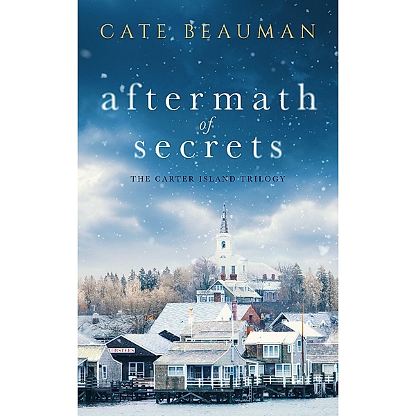 Aftermath Of Secrets (The Carter Island Trilogy, #2) / The Carter Island Trilogy, Cate Beauman