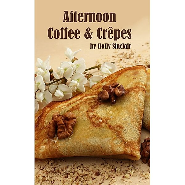 Afternoon Coffee and Crêpes, Holly Sinclair