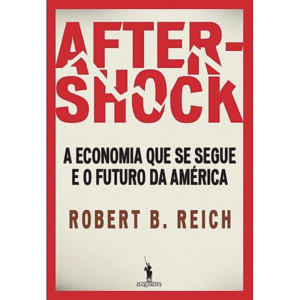 Aftershock - A economia que se segue e o futuro da América, Robert Reich