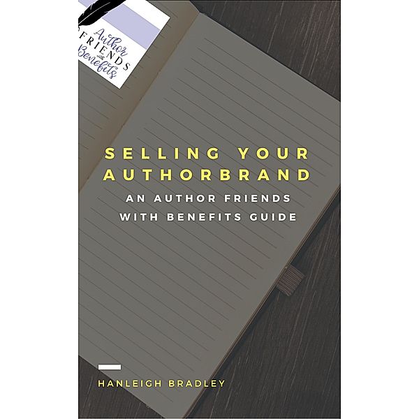 AFWB Guides: Selling Your Author Brand (AFWB Guides, #2), Hanleigh Bradley