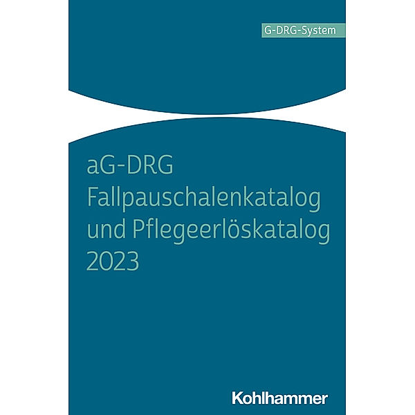 aG-DRG Fallpauschalenkatalog und Pflegeerlöskatalog 2023