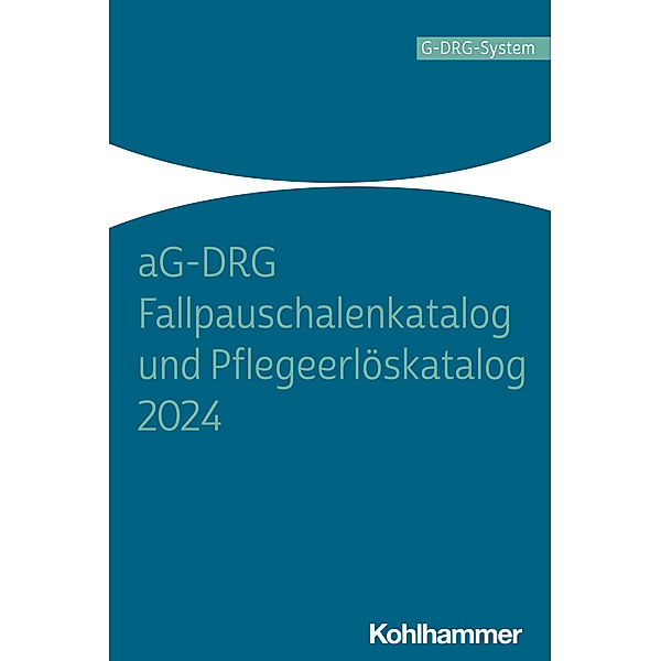 aG-DRG Fallpauschalenkatalog und Pflegeerlöskatalog 2024