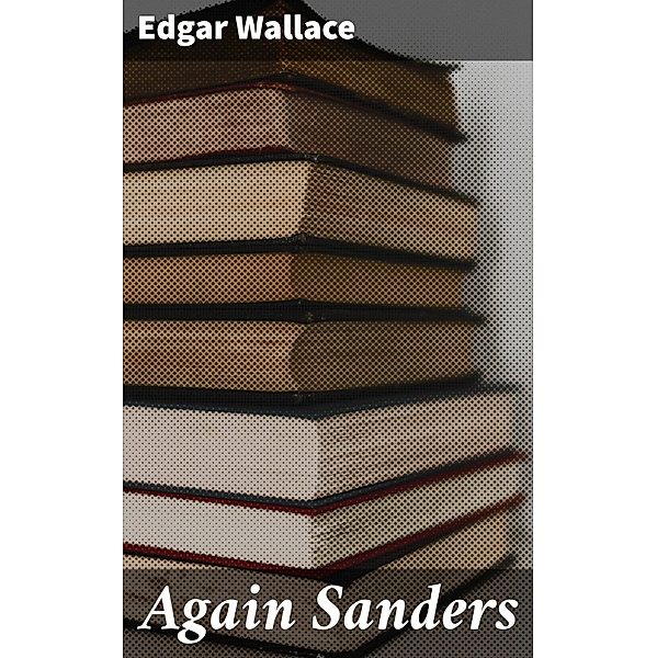 Again Sanders, Edgar Wallace