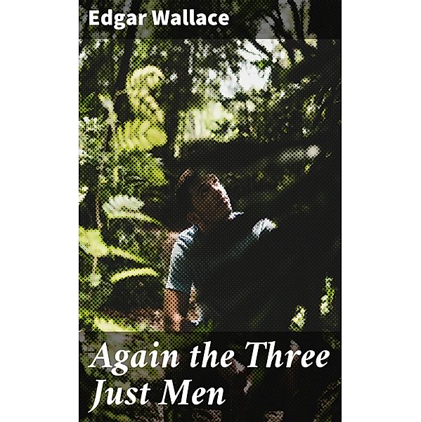 Again the Three Just Men, Edgar Wallace