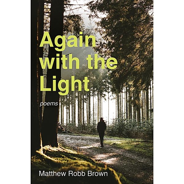 Again with the Light, Matthew Robb Brown