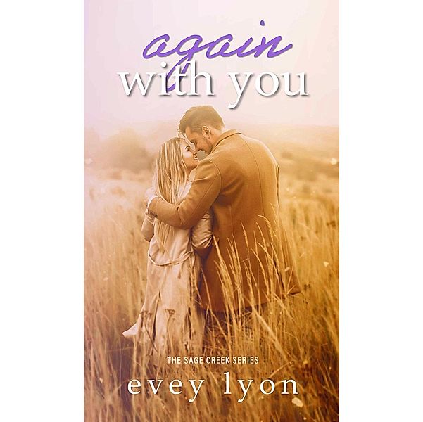 Again With You (Sage Creek, #4) / Sage Creek, Evey Lyon