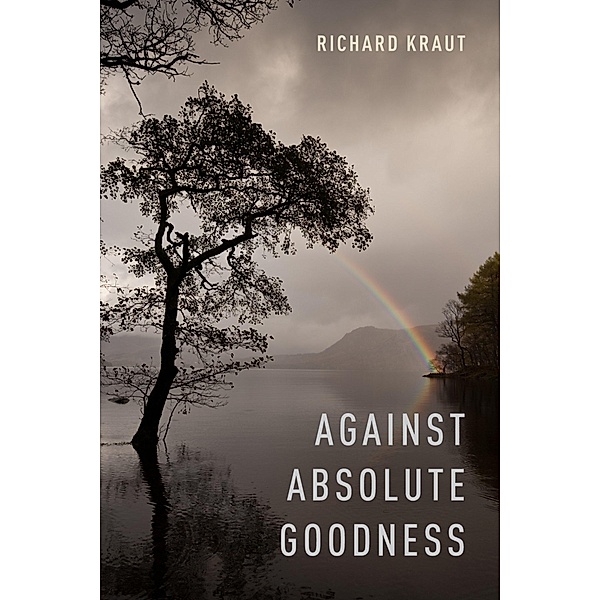 Against Absolute Goodness, Richard Kraut