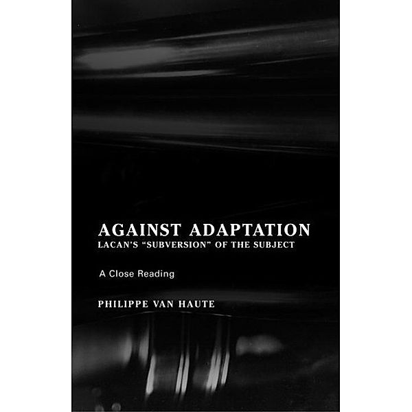 Against Adaptation / Lacanian Clinical Field, Philippe van Haute