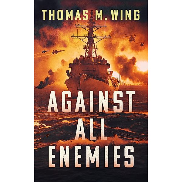 Against All Enemies, Thomas M. Wing